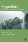 Hypnobirth: Evidence, practice and support for birth professionals Cover Image