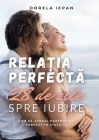 Relația Perfectă: 28 de zile spre iubire By Dorela Iepan Cover Image
