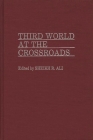 Third World at the Crossroads By Nazma Ali, Sheikh R. Ali (Editor) Cover Image