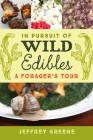 In Pursuit of Wild Edibles: A Forager's Tour By Jeffrey Greene Cover Image