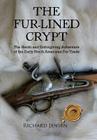 The Fur-Lined Crypt: The Harsh and Unforgiving Adventure of the Early North American Fur Trade By Richard Jensen Cover Image