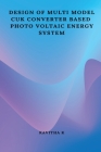 Design of multi model CUK converter based photo voltaic energy system Cover Image