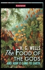 The Food of the Gods and How It Came to Earth Annotated By H. G. Wells Cover Image