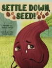 Settle Down, Seed! Cover Image