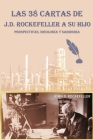 Las 38 cartas de J.D. Rockefeller a su hijo: perspectivas, ideología y sabiduría By J. D. Rockefeller Cover Image