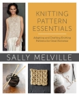 Knitting Pattern Essentials: Adapting and Drafting Knitting Patterns for Great Knitwear By Sally Melville Cover Image