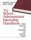 The School Administrator Internship Handbook: Leading, Mentoring, and Participating in the Internship Program By Ronald L. Capasso, John C. Daresh Cover Image