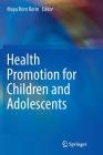 Health Promotion for Children and Adolescents By Maya Rom Korin (Editor) Cover Image
