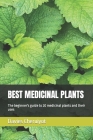 Best Medicinal Plants: The beginner's guide to 20 medicinal plants and their uses Cover Image