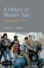 A History of Modern Italy: Transformation and Continuity, 1796 to the Present By Anthony L. Cardoza Cover Image