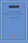 Greek and Latin Poetry (I Tatti Renaissance Library #86) By Angelo Poliziano, Peter E. Knox (Editor), Peter E. Knox (Translator) Cover Image
