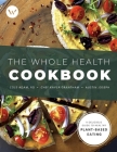 The Whole Health Cookbook: A Delicious Guide to Healthy Plant-Based Eating By Kayla Grantham, Cole Adam, Austin Joseph Cover Image