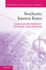 Stochastic Interest Rates (Mastering Mathematical Finance) By Daragh McInerney, Tomasz Zastawniak Cover Image