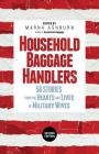 Household Baggage Handlers: 56 Stories from the Hearts and Lives of Military Wives, By Marna Ashburn (Editor) Cover Image