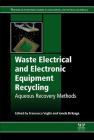 Waste Electrical and Electronic Equipment Recycling: Aqueous Recovery Methods By Francesco Vegliò (Editor), Ionela Birloaga (Editor) Cover Image