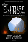 Where Culture and Mind Meet: Principles for a Dynamic Cultural Psychology (Niels Bohr Professorship Lectures in Cultural Psychology) By Brady Wagoner (Editor), Kevin R. Carriere (Editor) Cover Image