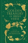 A Golden Treasury of Irish Verse By Lennox Robinson Cover Image