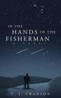 In the Hands of the Fisherman By T. J. Swanson Cover Image