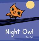 Night Owl: A Picture Book By Toni Yuly, Toni Yuly (Illustrator) Cover Image