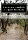 A summer search for Sir John Franklin By Commander E. a. Inglefield R. N. Cover Image