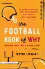 The Football Book of Why (and Who, What, When, Where, and How): The Answers to Questions You've Always Wondered about America's Most Popular Game By Wayne Stewart Cover Image