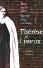The One Who Hid Away: Therese of Lisieux (1873-1897) (Three French Saints) Cover Image