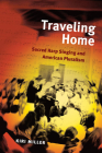 Traveling Home: Sacred Harp Singing and American Pluralism (Music in American Life) By Kiri Miller Cover Image