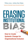 Erasing Institutional Bias: How to Create Systemic Change for Organizational Inclusion By Tiffany Jana, Ashley Diaz Mejias, Jay Coen Gilbert (Foreword by) Cover Image