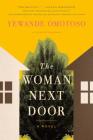 The Woman Next Door: A Novel By Yewande Omotoso Cover Image