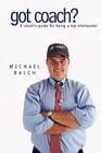 got coach?: A coach's guide for being a top wholesaler By Michael Balch Cover Image