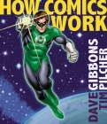 How Comics Work By Dave Gibbons, Tim Pilcher Cover Image