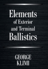 Elements of Exterior and Terminal Ballistics By George Klimi Cover Image