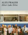 Alex Prager: Silver Lake Drive: (Photography Books, Coffee Table Photo Books, Contemporary Art Books) By Alex Prager, Nathalie Herschdorfer (Interviewer), Michael Govan (Introduction by) Cover Image