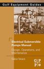 Electrical Submersible Pumps Manual: Design, Operations, and Maintenance (Gulf Equipment Guides) Cover Image