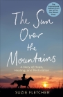 The Sun Over The Mountains: A Story of Hope, Healing and Restoration By Suzie Fletcher Cover Image