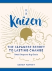 Kaizen: The Japanese Secret to Lasting Change - Small Steps to Big Goals Cover Image