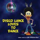 Disco Lance Loves to Dance By Lori Kristen Kelly Cover Image