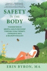 Safety in the Body: Foundations in Mental Health Recovery through Yoga Therapy, Expressive Arts and Neurophysiology Cover Image