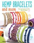 Hemp Bracelets and More: Easy Instructions for More Than 20 Designs Cover Image
