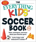 The Everything Kids' Soccer Book, 5th Edition: Rules, Techniques, and More about Your Favorite Sport! (Everything® Kids Series) By Carlos Folgar, Deborah W. Crisfield Cover Image