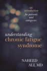 Understanding Chronic Fatigue Syndrome: An Introduction for Patients and Caregivers By Naheed Ali Cover Image