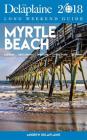 Myrtle Beach - The Delaplaine 2018 Long Weekend Guide Cover Image