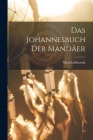 Das Johannesbuch der Mandäer By Mark Lidzbarski Cover Image