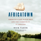 Africatown: America's Last Slave Ship and the Community It Created By Nick Tabor, Chris Butler (Read by) Cover Image