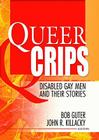 Queer Crips: Disabled Gay Men and Their Stories (Haworth Gay & Lesbian Studies) Cover Image