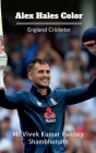 Alex Hales Color: England Cricketer By Vivek Kumar Pandey Cover Image