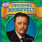 Theodore Roosevelt: The 26th President (First Look at America's Presidents) By Josh Gregory Cover Image