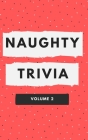 Naughty Trivia: The Trivia Game for Nasty People Volume 2 By Ken Adams Cover Image