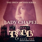 The Lady Chapel (Owen Archer #2) By Candace Robb, Derek Perkins (Read by) Cover Image