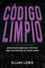 Código Limpio: Estrategias avanzadas y efectivas para usar métodos de código limpio Cover Image